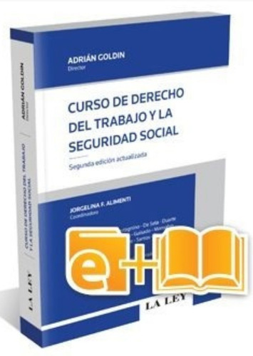 Curso De Derecho Del Trabajo Y La Seguridad Social, De Director: Goldin, Adrián Coordinador: Alimenti, Jorgelina F.. Editorial La Ley, Tapa Blanda, Edición 2 En Español, 2013