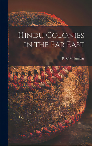 Hindu Colonies In The Far East, De Majumdar, R. C.. Editorial Hassell Street Pr, Tapa Dura En Inglés