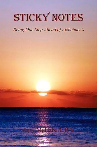 Sticky Notes - Being One Step Ahead Of Alzheimer's, De Amy Mccabe. Editorial E Booktime Llc, Tapa Blanda En Inglés