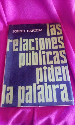 Las Relaciones Públicas Piden La Palabra - Jorge Saruba