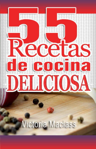 Libro: 55 Recetas De Cocina Deliciosa: En Esta Guía De Recet