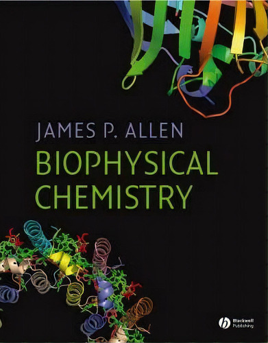 Biophysical Chemistry, De James P. Allen. Editorial John Wiley And Sons Ltd, Tapa Dura En Inglés