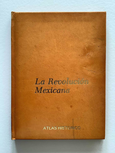 La Revolución Mexicana | Atlas Histórico