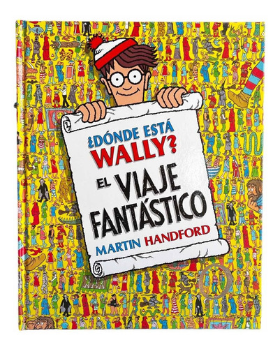 Libro ¿donde Esta Wally? El Viaje Fantastico - Tapa Dura G