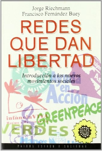 Redes que dan libertad: X-  INTRODUCCION A LOS NUEVOS MOVIMIENTOS SOCIALES, de Riechmann  Fernandez Buey. Serie N/a, vol. Volumen Unico. Editorial PAIDÓS, tapa blanda, edición 2 en español, 1995