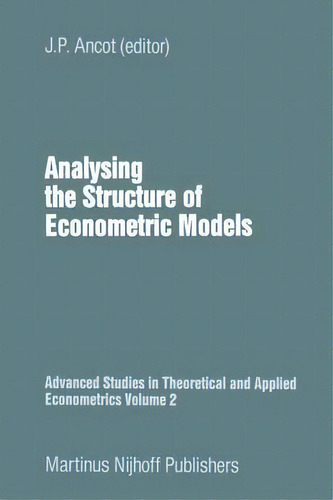 Analysing The Structure Of Economic Models, De J. P. Ancot. Editorial Springer, Tapa Blanda En Inglés