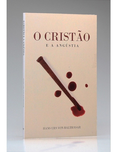 O Cristão E A Angústia - Hans Urs Von Balthasar - Livro