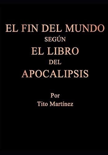 Libro: El Fin Del Mundo Según El Libro Del Apocalipsis (span
