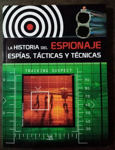 La Historia Del Espionaje. Espías, Tácticas Y Técnicas