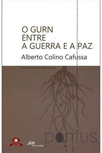 Libro O Gurn Entre A Guerra E A Paz - Colino Cafussa, Albert