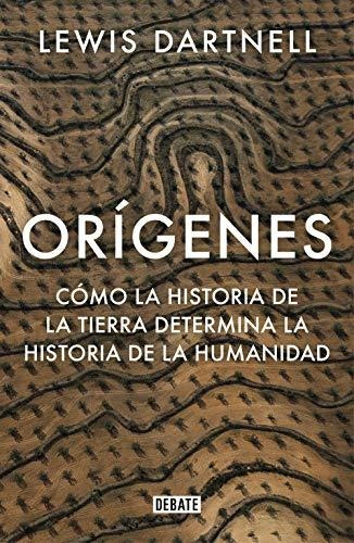 Orígenes: Cómo La Historia De La Tierra Determina La Histori