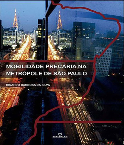 Mobilidade Precaria Na Metropole De Sao Paulo: Mobilidade Precaria Na Metropole De Sao Paulo, De Silva, Ricardo Barbosa Da. Editora Annablume, Capa Mole Em Português