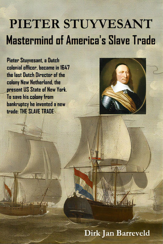 Pieter Stuyvesant - Mastermind Of America's Slave Trade, De Barreveld, Dirk. Editorial Lulu Pr, Tapa Blanda En Inglés