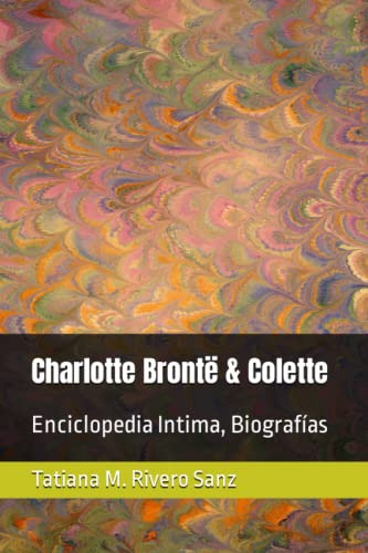 Charlotte Brontë & Colette: Enciclopedia Intima Biografias -