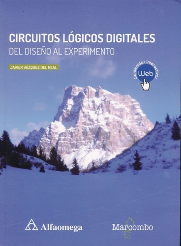 Circuitos Lógicos Digitales - Del Diseño Al Experimento, De Javier Vázquez Del Real. Editorial Alfaomega, Tapa Blanda En Español, 2020