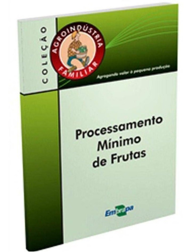 Agroindústria Familiar - Processamento Mínimo De Frutas