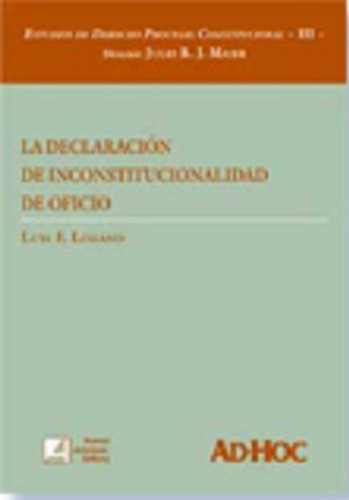 La Declaración De Inconstitucionalidad De Oficio., De Lozano, Luis F.., Vol. 1. Editorial Ad-hoc, Tapa Blanda, Edición 1 En Español, 2007