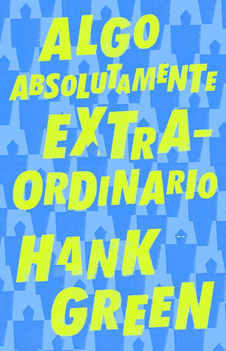 Algo Absolutamente Extraordinario, De Green, Hank. Serie Nube De Tinta Editorial Nube De Tinta, Tapa Blanda En Español, 2019