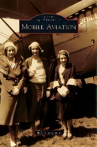 Mobile Aviation, De Billy J Singleton. Editorial Arcadia Publishing Library Editions, Tapa Dura En Inglés