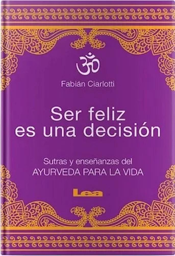 Ser Feliz Es Una Decision - Ciarlotti - Lea - #d