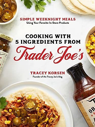 Cooking With 5 Ingredients From Trader Joes Simple.., De Korsen, Tra. Editorial Page Street Publishing En Inglés