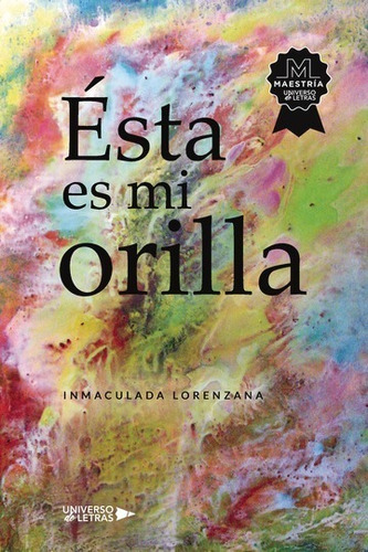 ÉSTA ES MI ORILLA, de Inmaculada Lorenzana. Editorial Universo de Letras, tapa blanda, edición 1era edición en español