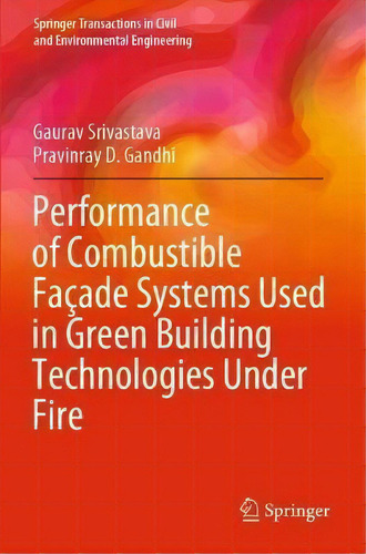 Performance Of Combustible Facade Systems Used In Green Building Technologies Under Fire, De Gaurav Srivastava. Editorial Springer Verlag, Singapore, Tapa Blanda En Inglés