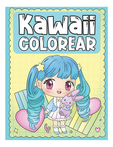 Colorear Kawaii: Libro Para Colorear De Tiernos Y Amables Personajes Kawaii Para Niños De 3 A 9 Años (spanish Edition), De Press, Ng-art. Editorial Independently Published, Tapa Blanda En Español