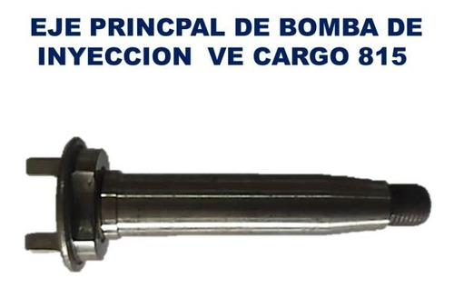 Eje Principal De Bomba De Inyeccion Cargo 815