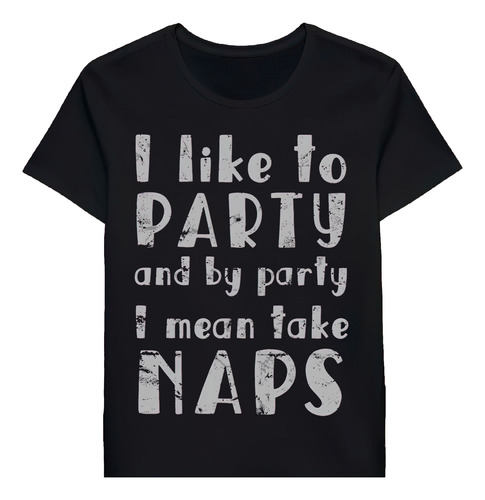 Remera I Like To Party And By Party I Mean Take Nap 91208680