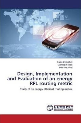 Design, Implementation And Evaluation Of An Energy Rpl Ro...