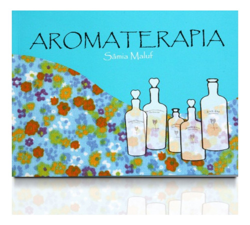 Aromaterapia By Samia, De Samia Maluf. Editora By Samia, Capa Mole, Edição 2008 Em Português, 2013
