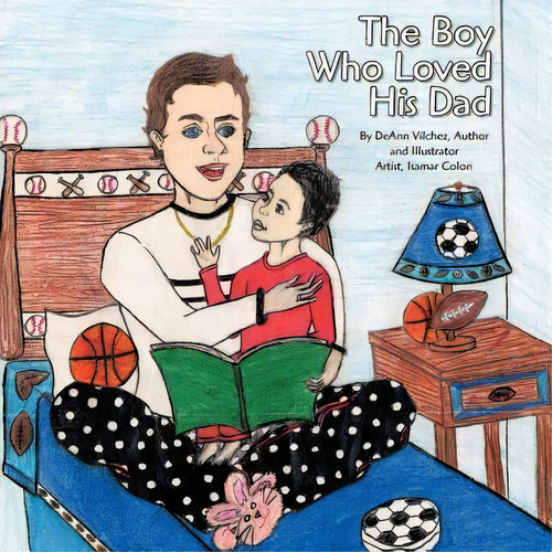 The Boy Who Loved His Dad, De Deann Vilchez. Editorial Trafford Publishing, Tapa Blanda En Inglés