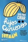 Guia Para Criar Hijos Curiosos - Furman, Melina