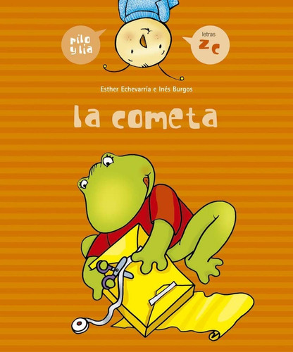 La cometa (z, c) (Pilo y Lía), de Echevarría Soriano, Esther. Editorial Edelvives, tapa pasta blanda, edición 1 en español, 2005