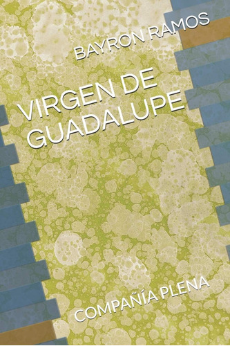 Libro: Virgen De Guadalupe: Oraciones Para Acompañar Tu Vida