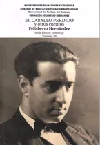 Comprar El Caballo Perdido Y Otros Cuentos - Felisberto Hernandez
