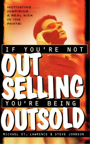 If You're Not Out Selling, You're Being Outsold, De Michael St. Lawrence. Editorial John Wiley Sons Inc, Tapa Dura En Inglés