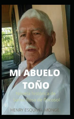 Libro : Mi Abuelo Toño Novela Historica De Santa Rosa De. 