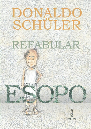 Refabular Esopo, de Schuler, Donaldo. Lamparina Editora Ltda, capa mole em português, 2004