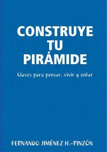 Construye Tu Pirãâ¡mide, De Jiménez H. -pinzón, Fernando. Editorial Lulu Pr, Tapa Blanda En Español