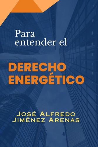 Libro: Para Entender El Derecho Energetico (spanish Edition)