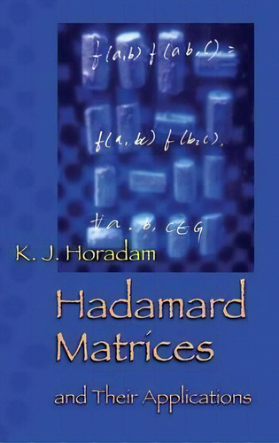 Hadamard Matrices and Their Applications, de K. J. Horadam. Editorial Princeton University Press en inglés