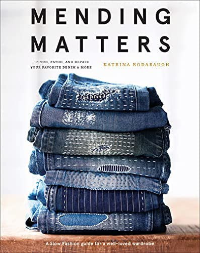 Mending Matters: Stitch, Patch, And Repair Your Favorite Denim & More, De Katrina Rodabaugh. Editorial Abrams, Tapa Dura En Inglés
