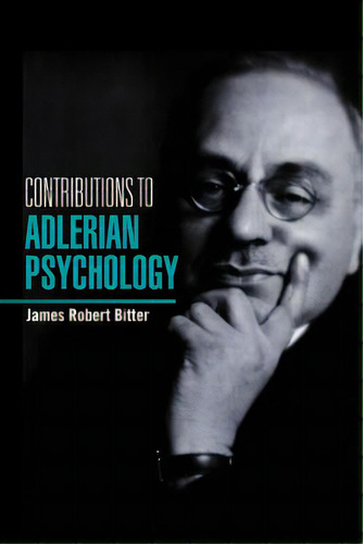 Contributions To Alderian Psychology, De Bitter, James Robert. Editorial Authorhouse, Tapa Blanda En Inglés