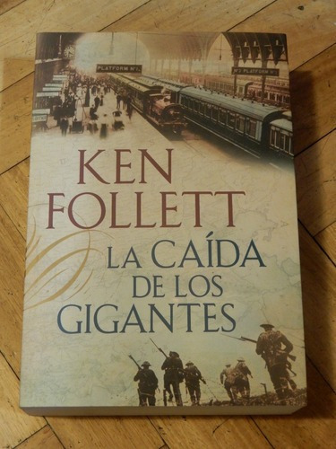 Ken Follett. La Caída De Los Gigantes. Mondadori. Impe&-.