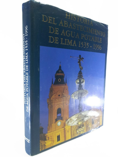 Historia Del Abastecimiento De Agua Potable D Lima 1535-1996