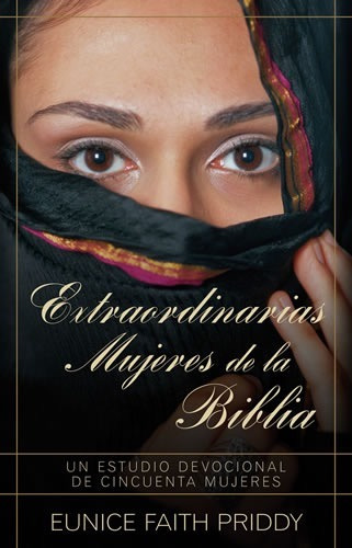 Extraordinarias Mujeres De La Biblia · Eunice Faith Priddy 