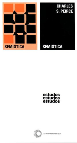Semiótica, de Pierce, Charles S.. Série Estudos Editora Perspectiva Ltda., capa mole em português, 2010