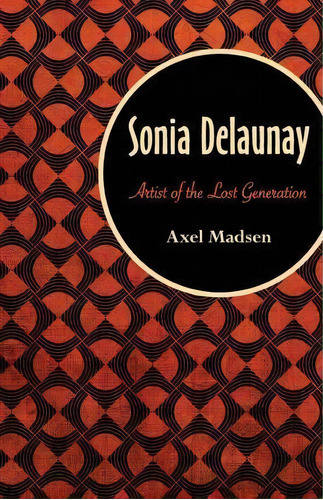 Sonia Delaunay : Artist Of The Lost Generation, De Axel Madsen. Editorial Open Road Media, Tapa Blanda En Inglés